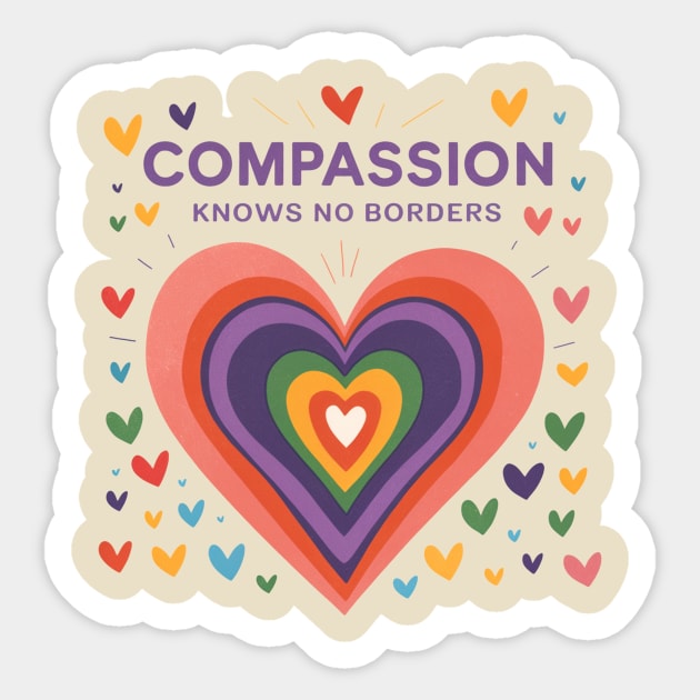Compassion-Has-No-Borders-Hearts Sticker by ArtistTee ⭐⭐⭐⭐⭐